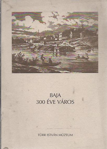 Baja 300 éve város