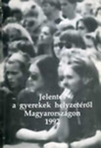 Trencsnyi Lszl  (szerk.) - Jelents a gyerekek helyzetrl Magyarorszgon 1992