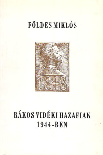 Földes Miklós - Rákos vidéki hazafiak 1944-ben