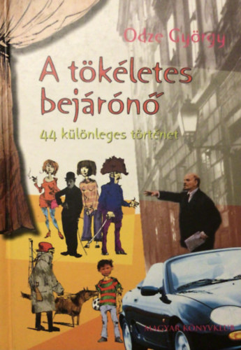 Odze Gyrgy - A tkletes bejrn - 44 klnleges trtnet