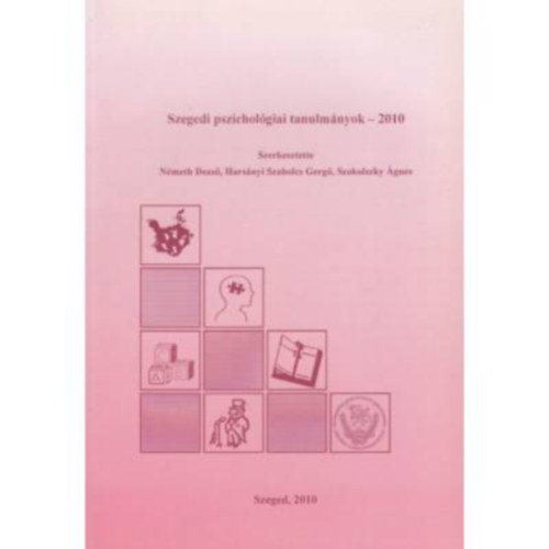 Nmeth Dezs - Harsnyi Szabolcs Gerg - Szokolszky gnes - Szegedi pszicholgiai tanulmnyok 2010