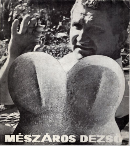 Mszros Dezs killtsi katalgus 1974. jlius 14-augusztus 20-ig Szeged, Mra-park