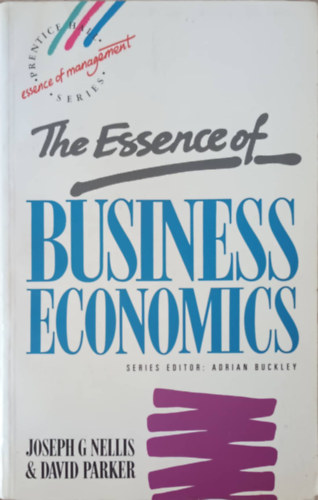 David Parker Joseph G. Nellis - The essence of business economics