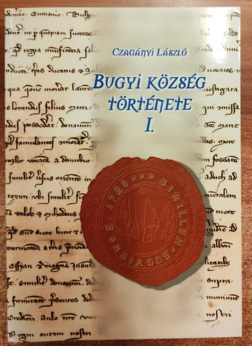 Czagányi László - Bugyi község története I.