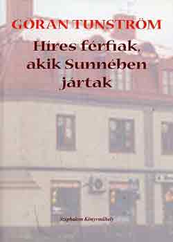 G�ran Tunstr�m - H�res f�rfiak, akik Sunn�ben j�rtak
