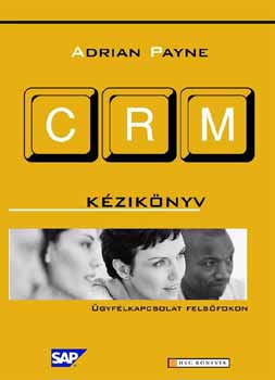 Adrian Payne - CRM-k�zik�nyv - �gyf�lkapcsolat fels�fokon