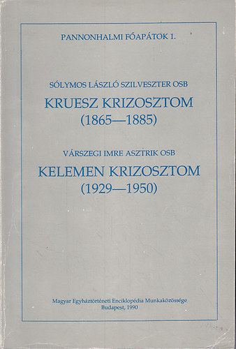 Solymos Lszl Szilveszter OSB - Vrszegi Imre Asztrik OSB) - Kruesz Krizosztom (1865-1885) - Kelemen Krizosztom (1929-1950)
