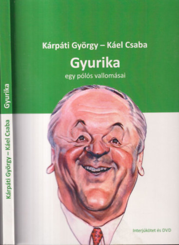 Kárpáti György - Káel Csaba - Gyurika- egy pólós vallomásai (DVD melléklettel)- Kárpáti György felesége által dedikált