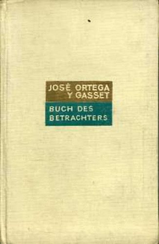 Jos Ortega Y Gasset - Buch des Betrachters