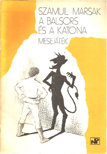 Szamuil Marsak - A balsors és a katona - Mesejáték