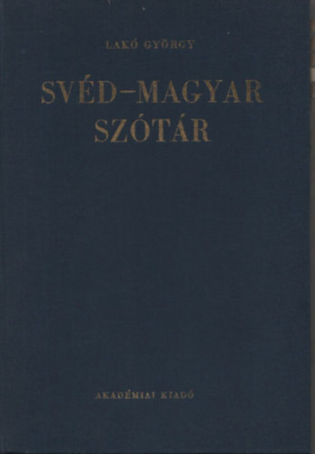 Lak� Gy�rgy (szerk.) - Akad�miai sv�d-magyar sz�t�r