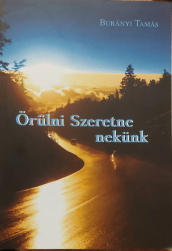 Bur�nyi Tam�s - �r�lni szeretne nek�nk