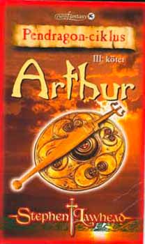 Stephen Lawhead - Arthur (Pendragon-ciklus III. ktet)