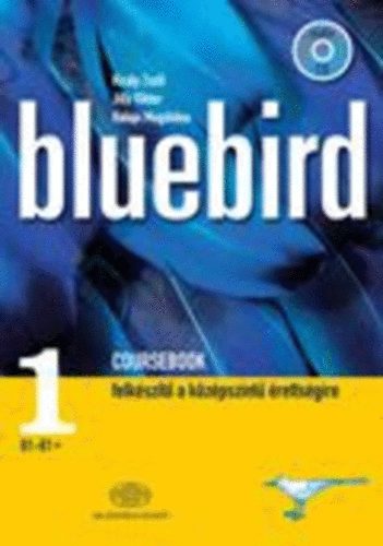 Kirly Zsolt; Jilly Viktor; Halpi Magdolna - Bluebird  Coursebook 1. B1-B2