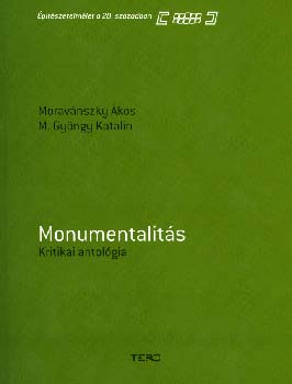 Moravnszky kos; M. Gyrgy K - Monumentalits - Kritikai antolgia (ptszetelmlet a 20. szzadban)