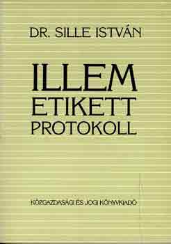 Sille Istv�n Dr. - Illem, etikett, protokoll