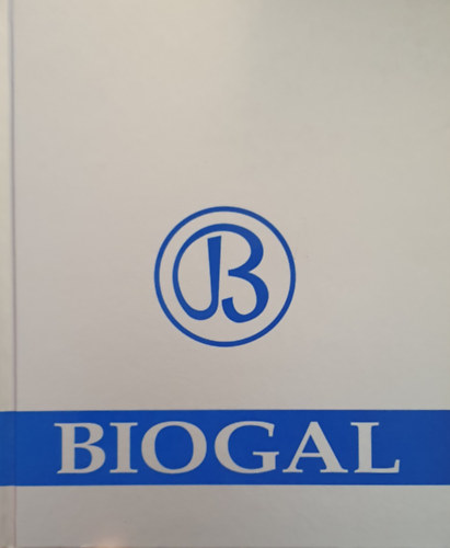 Kalmár Erika szerk. - Egy gyógyszergyár története - Biogal 1952-2004