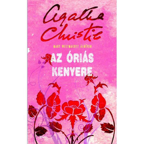 Mary Westmacott  (Agatha Christie) - Az ris kenyere