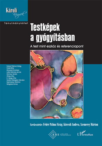 Kvesdi Andrea  (Szerk.), Szemerey Mrton (Szerk.) Fehr Plma Virg (Szerk.) - Testkpek a gygytsban