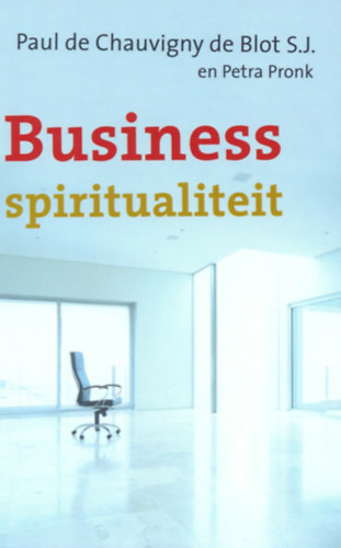 Petra Pronk P. de Chauvigny de Blot - Business spiritualiteit ( Üzleti spiritualitás - hollan)