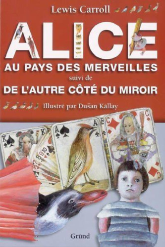 Lewis Carroll - Alice Au Pays Des Merveilles Suivi De De L'Autre Cote Du Miroir