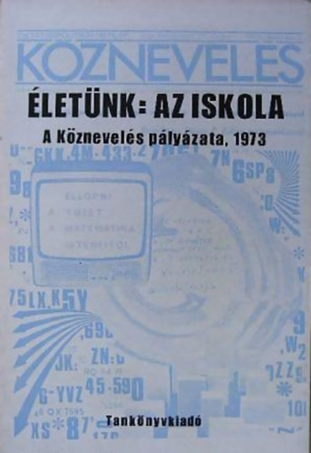 Rcz-Szkely Gyz ; Vati Papp Ferenc (szerk.) - letnk: az iskola - A Kznevels plyzata, 1973