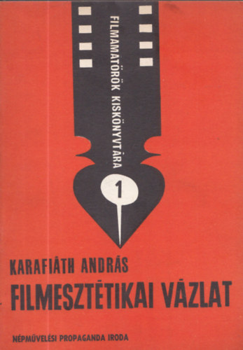 Karafiáth András - Filmesztétikai vázlat (Filmamatőrök kiskönyvtára 1.)