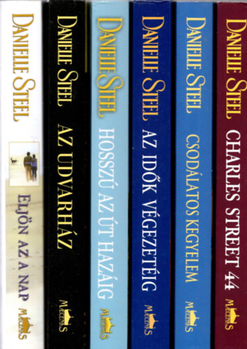 Danielle Steel - 6 db Danielle Steel ( Eljn az a nap + Az udvarhz + Hossz az t hazig + az idk vgezetig + Csodlatos kegyelem + Charless Street 44 )