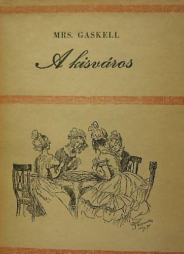 Mrs. Gaskell - A kisv�ros (sz�mozott)