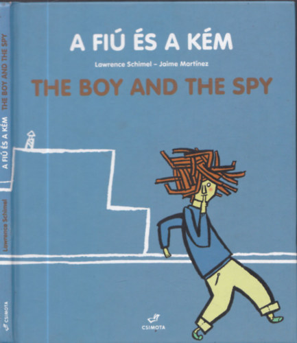 Martinez Jaime; Schimel Lawrence - A fiú és a kém - The boy and the spy