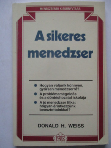 Donald H. Weiss - A sikeres menedzser (Menedzserek kisk�nyvt�ra)