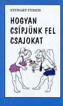 Stewart Ferris - Hogyan cs�pj�nk fel csajokat?