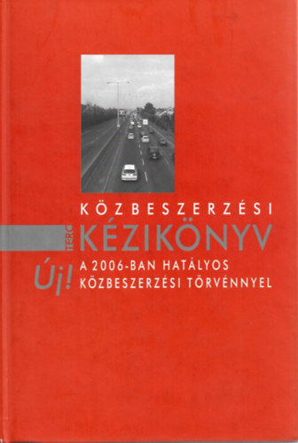 Kzbeszerzsi kziknyv (A 2006-ban hatlyos kzbeszerzsi trvnnyel) CD nlkl