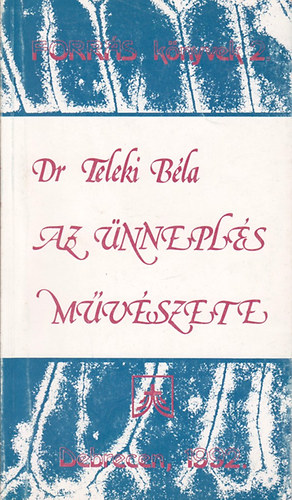 Dr. Teleki Bla - Az nnepls mvszete