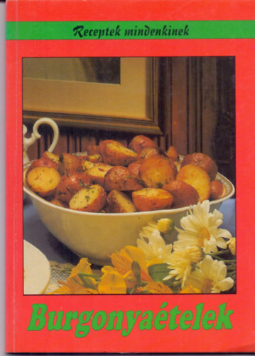 Oláh Andor Jr. (szerk.) - Burgonyaételek (Receptek mindenkinek)