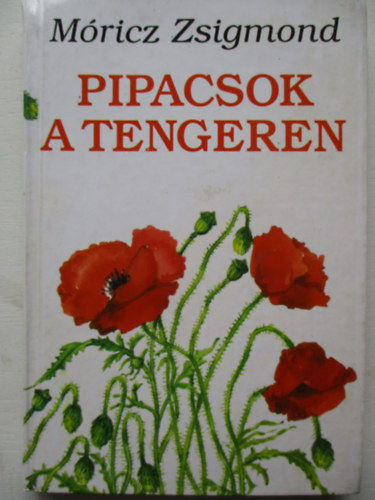 Mricz Zsigmond - Pipacsok a tengeren