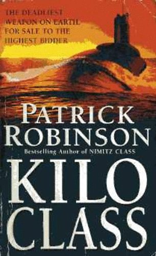 Patrick Robinson - Kilo Class (Admiral Arnold Morgan #2)