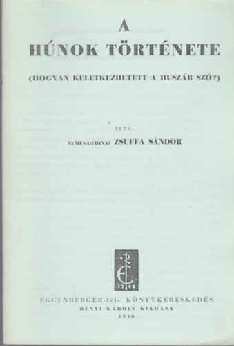 Nemes-Dedinai Zsuffa Sndor - A hunok trtnete (Hogyan keletkezett a huszr sz?)