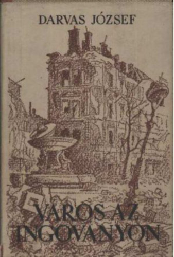 Darvas József - Város az ingoványon
