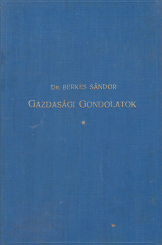 Dr. Berkes Sndor - Gazdasgi Gondolatok