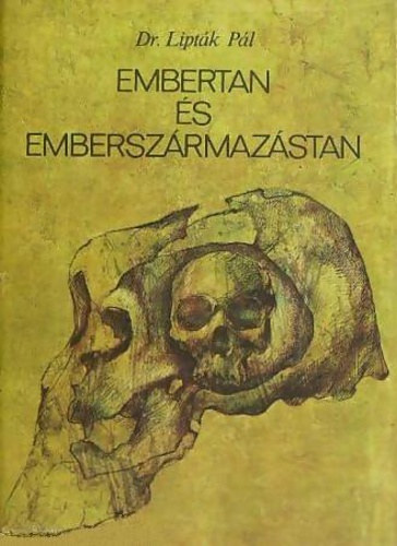 Dr. Dr. Eiben Ottó Lipták Pál (lektor), Dr. Megyeri János (lektor) - Embertan és emberszármazástan - AZ EMBERTAN TÁRGYA, FELOSZTÁSA / A KVANTITATIV ÉS KVALITATIV EMBERTANI JELLEGEK VARIÁCIÓI / ONTOGÉNAI. A NEMEK KÖZTI KÜLÖNBSÉG. TESTALKAT
