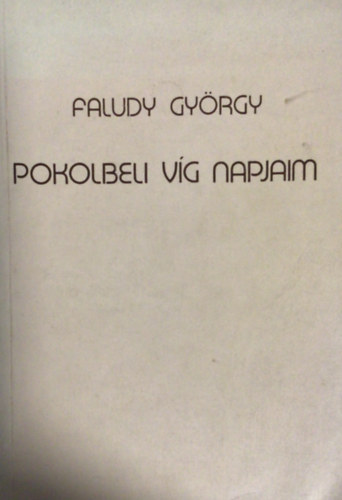 Faludy Gy�rgy - Pokolbeli v�g napjaim