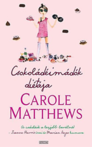 Carole Matthews - Csokoldimdk ditja-Joanne Harris zei s Marian Keyes humora