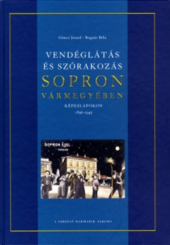 G�ncz J�zsef Bogn�r B�la - Vend�gl�t�s �s sz�rakoz�s Sopron v�rmegy�ben k�peslapokon