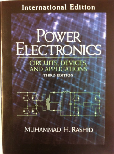 Muhammad H. Rashid - Power Electronics: Circuits, Devices and Applications