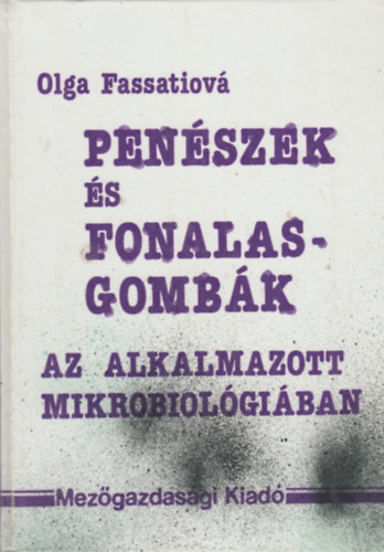 Olga Fassatiov� - Pen�szek �s fonalasgomb�k az alkalmazott mikrobiol�gi�ban