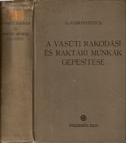Grinyevics - A vas�ti rakod�si �s rakt�ri munk�k g�pes�t�se