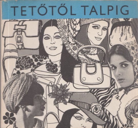 Nyerges Ágnes - Tetőtől talpig - Divattörténet - dióhéjban