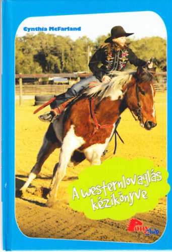 Cynthia McFarland Tiina Vainikainen - A djugrats + A westernlovagls kziknyve (2 ktet-Pony Club)