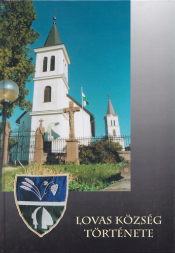 Hudi J�zsef - Lovas k�zs�g t�rt�nete - Egy Balaton-felvid�ki falu m�ltja �s jelene